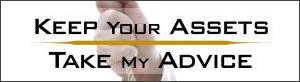 Keep Your Assets. Take My Advice.